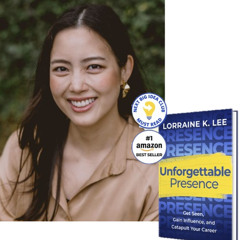 The Unforgettable Lorraine K. Lee on How to Become the CEO of Your Own Career