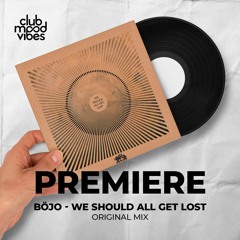 PREMIERE: Böjo ─ We Should All Get Lost (Original Mix) [Traum Schallplatten]