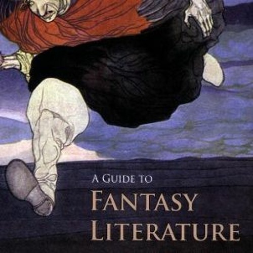 A Guide to Fantasy Literature - Thoughts on Stories of Wonder and Enchantment %E-book!