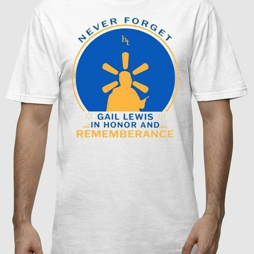 Stream Never Forget Gail Lewis In Honor And Remembrance T Shirt By