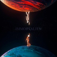 IMMORTALITY (ft. CANXPSIES)