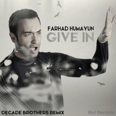 Farhad Humayun - Give In (Decade Brothers Remix)