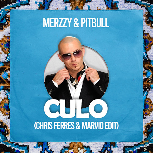 Merzzy & Pitbull - Culo (Chris Ferres & Marvio Edit)