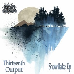 Thirteenth Output - Snowflake [Out 31/01/2021]