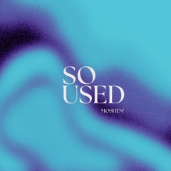 Moshem - So Used (Radio Edit)