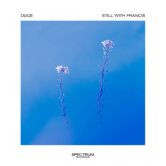 Duce - Still With Francis