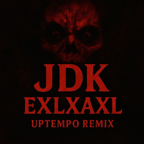 JDK - EXLXAXL (Uptempo Bootleg)