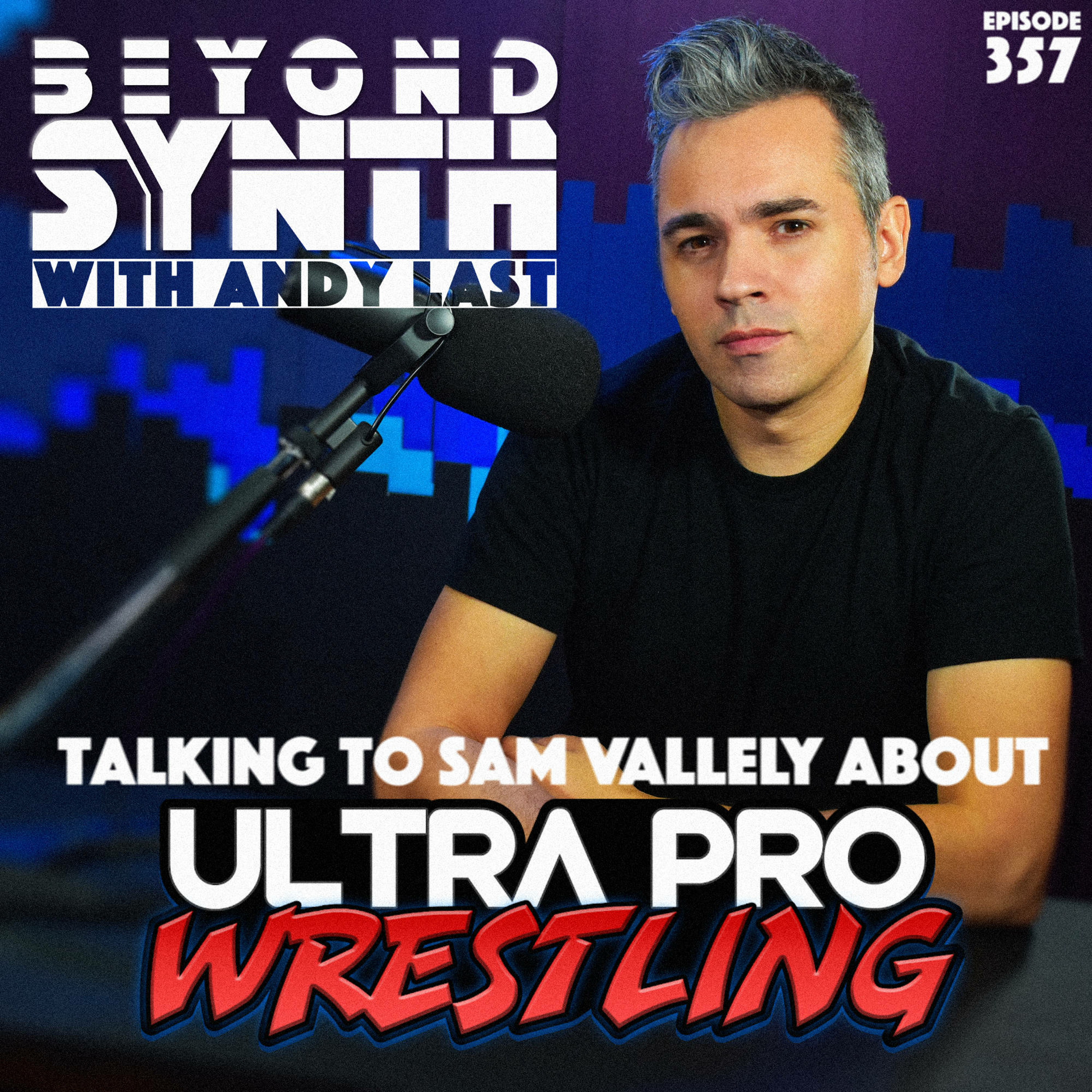 Beyond Synth - 357 - Ultra Pro Wrestling