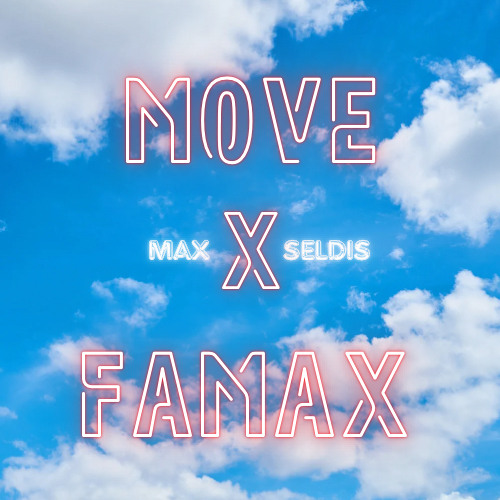 Move X Famax (Max Seldis Mashup)