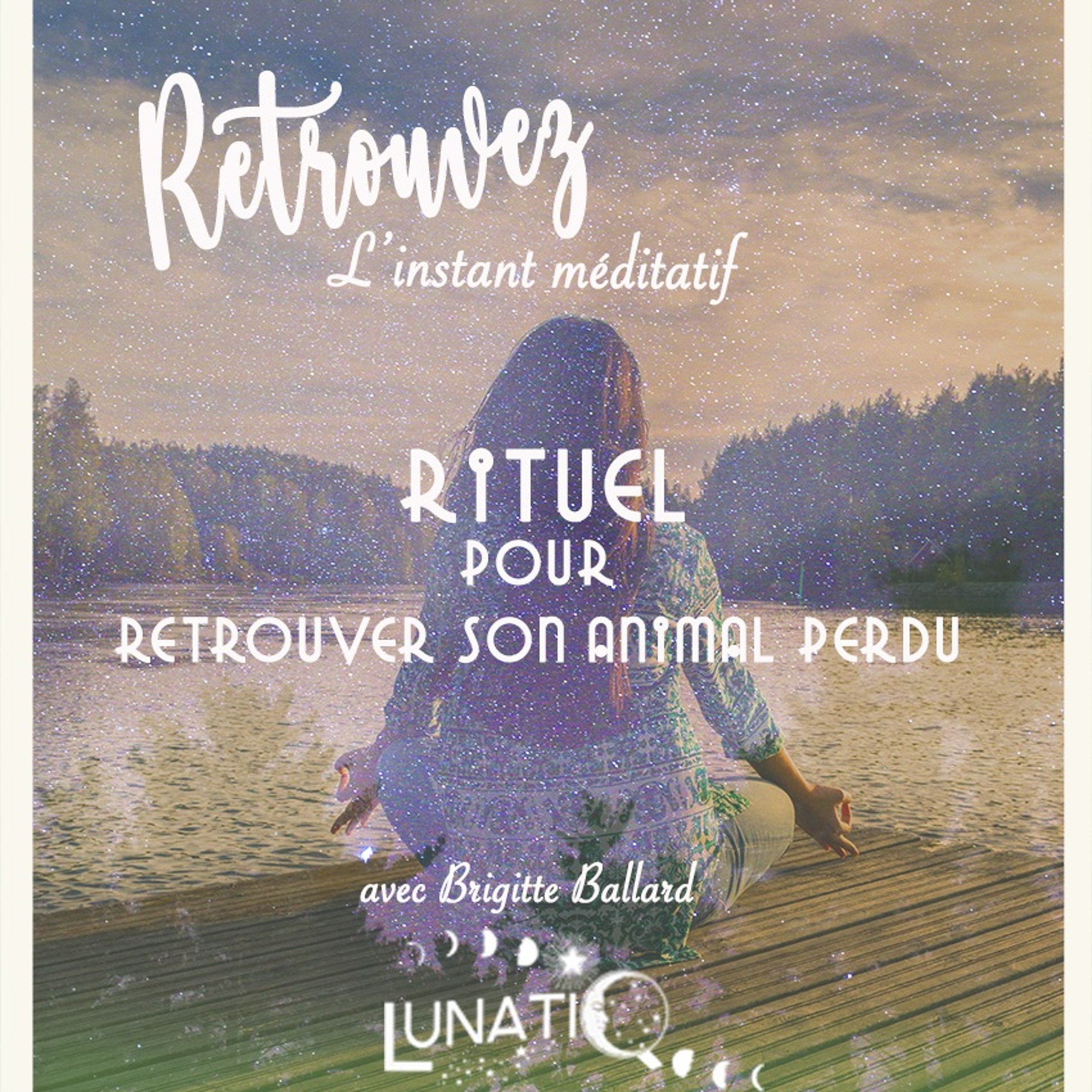 #36-Rituel et protocole pour retrouver son animal perdu- par Brigitte Ballard