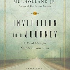 [View] [PDF EBOOK EPUB KINDLE] Invitation to a Journey: A Road Map for Spiritual Formation (Transfor