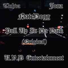 Pull up in da dark By NateDogg ft Tluhva & Jona Rewein U.V.B Ent.