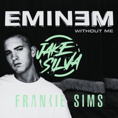 Without Me - Eminem (Jake Silva & Frankie Sims Edit)