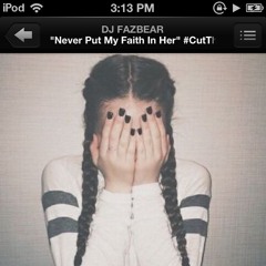 "Never Put My Faith In Her" #CutThatBITCHOff #JerseyClub #Reggaeton