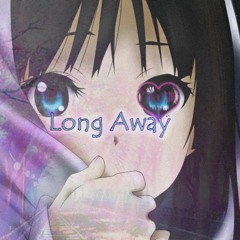 Long Away (Prod. Shades x Tendancy)