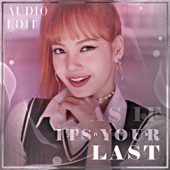 As If Its Your Last - BLACKPINK audio edit (sped up)  [use 🎧!]