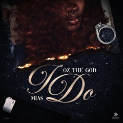 Oz The God - I Do Feat. Mias