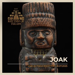 RHYTHM OF TULUM ITACA IBIZA 31.07.25 JOAK RECORD