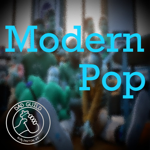 Modern Pop - A Dad Guild Podcast: Ep. 001