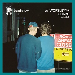 Worsleyy & Glinks - Tread Show