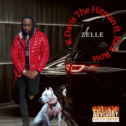 Stream K Davis the Hittman ZELLE FT RICK ROSS by SYA Records LLC