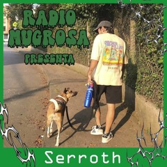 Radio Mugrosa Presenta: Serroth