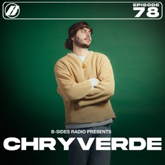 B-Sides Radio #078: Chryverde