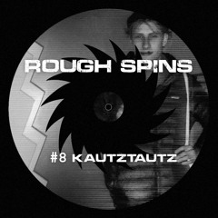 Rough Spins #8 Kautztautz