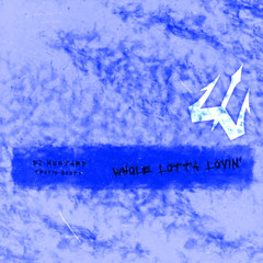 Dj Mustard, Travis Scott - Whole Lotta Lovin' (TEXASHRED RE-SHRED)