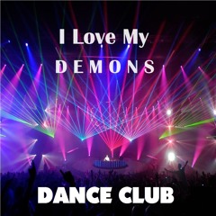 * I Love My Demons *