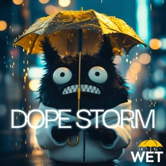 Wet - Dope Storm (aka Dope 50)
