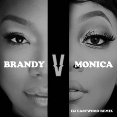 Brandy V Monica (DJ Eastwood Remix)