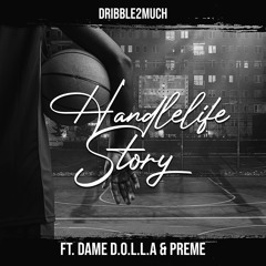 HandleLife Story (feat. Dame D.O.L.L.A. & Preme)