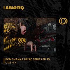 ABIOTIQ | Bom Shanka Music Series EP. 75 | 22/12/2023