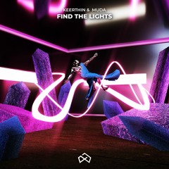 Keerthin X MUDA - Find The Lights [OUT NOW]
