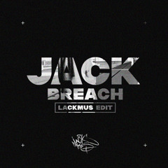 Breach - Jack (Lackmus Edit) [FREE DL]