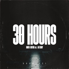 HONÜ & Hotfire ft. AK RENNY - 30 hours (BROHOUSE)