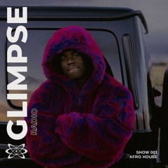 Show 001 | Afro House | @GLIMPSERADIO
