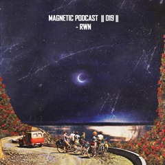 Magnetic Podcast || 019 || - RWN [All Own Productions]