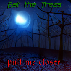 Pull Me Closer