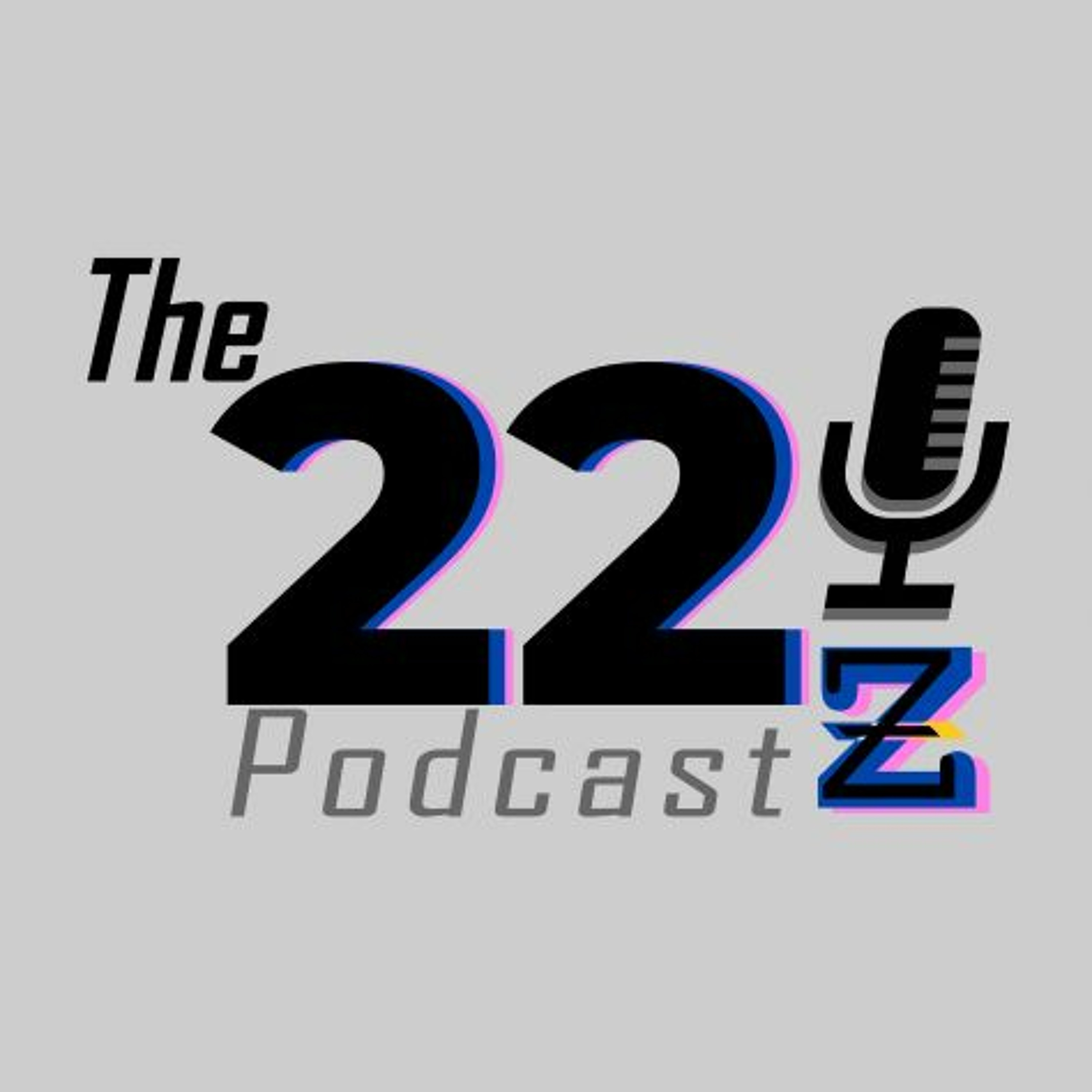 The 22z Podcast