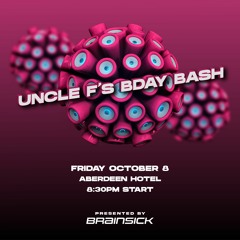 Brainsick - Uncle F's Bday Bash Promo