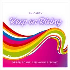 Ian Carey - Keep on Rising (PETER TORRE Afro House Remix) *Vox Filtered*