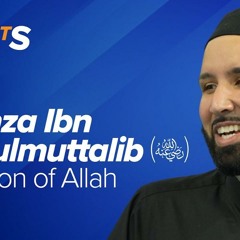 Hamza Ibn Abdulmuttalib (ra): The Lion of Allah | The Firsts | Dr. Omar Suleiman