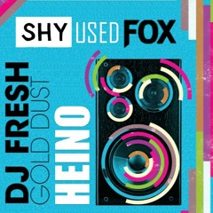 DJ Fresh - Gold Dust (SHY USED FOX MIX)