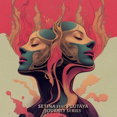 Setina feat. Plutaya [Journey Series]