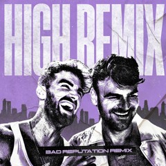 The Chainsmokers - High (Bad Reputation Remix)