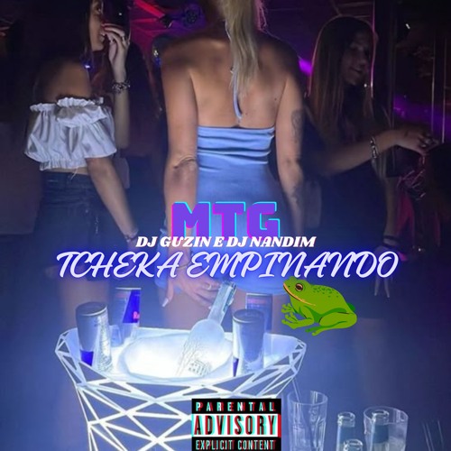 MTG - TCHEKA EMPINANDO FEAT PEDRIN DO ENGENHA (DJ'S GUZIN & NANDIM)