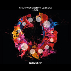 Champagne Kenny, Loz Seka - LOCA [NONSTOP]