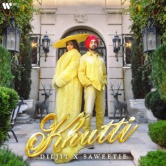Khutti | Diljit Dosanjh | Saweetie